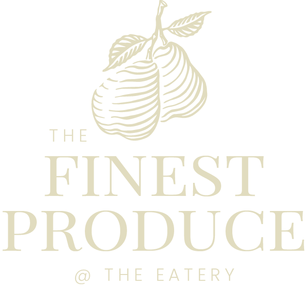 The Finest Produce at The Eatery